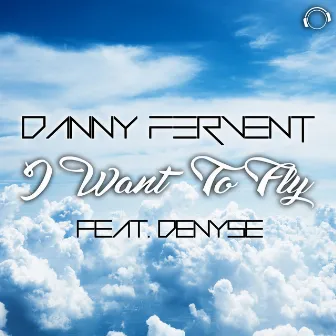 I Want to Fly by Danny Fervent