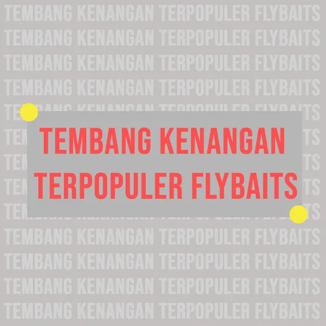 Tembang Kenangan Terpopuler Flybaits