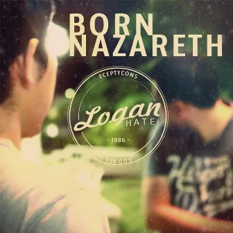 Born Nazareth by Logan Hate