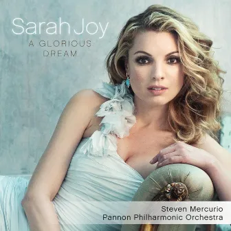 Sarah Joy: A Glorious Dream by Pannon Philharmonic Orchestra