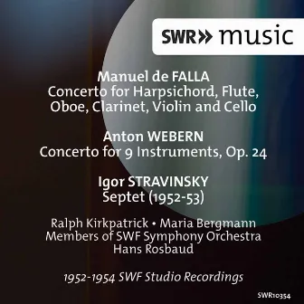 Falla: Harpsichord Concerto - Webern: Concerto for 9 Instruments, Op. 24 - Stravinsky: Septet by SWF Sinfonieorchester Baden-Baden