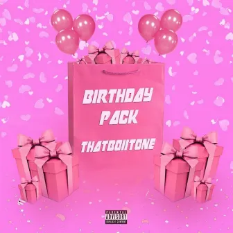 The Birthday Pack by ThatBoiiTone