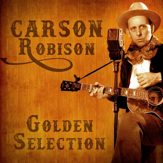 Golden Selection (Remastered) by Carson Robison