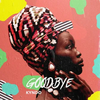 Goodbye by Kyndo