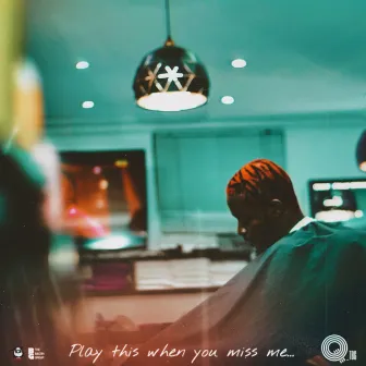 Play This When You Miss Me by Q_tbg