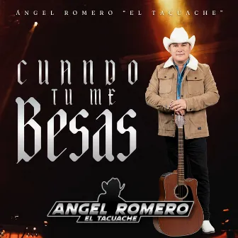 Cuando Tu Me Besas by Angel Romero 