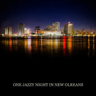 One Jazzy Night in New Olreans – Finest Smooth Jazz, Late Night, Midnight Jazz, Relaxing Lounge Music, Easy Listening by Best Jazz Virtuoso