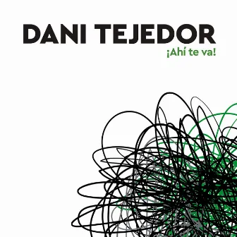 ¡Ahí Te Va! by Dani Tejedor