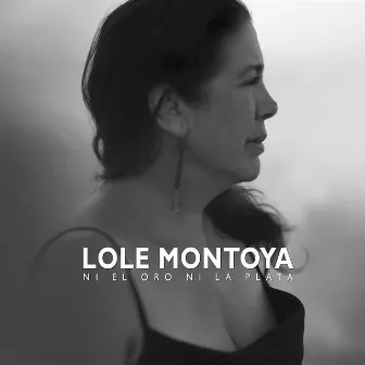 Ni el Oro ni la Plata by Lole Montoya