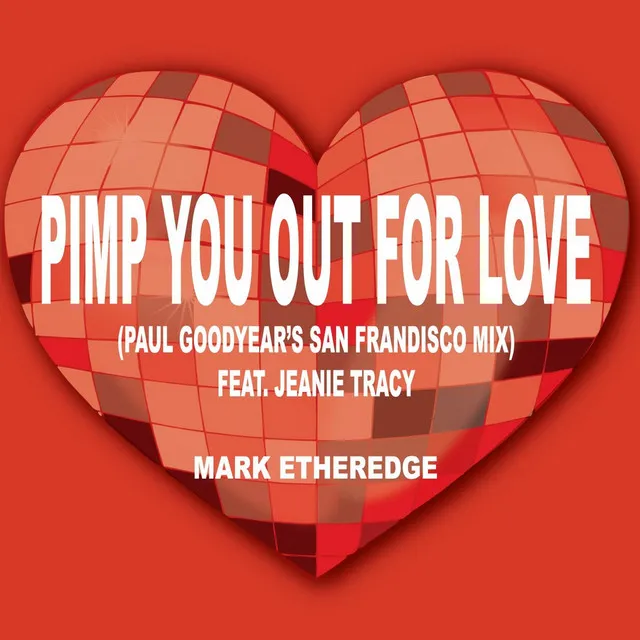 Pimp You Out for Love (Paul Goodyear's San Frandisco Mix) [feat. Jeanie Tracy]