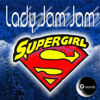 Super Girl by Lady Jam Jam