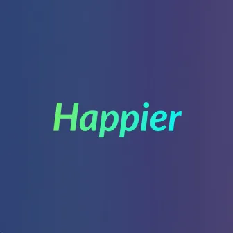 Happier by Tony Stark