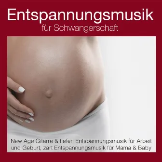 Entspannungsmusik für Schwangerschaft: New Age Gitarre & Tiefen Entspannungsmusik für Arbeit und Geburt, zart Entspannungsmusik für Mama & Baby by Schwangerschaft Entspannungsmusik Masters