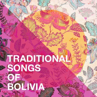 Traditional Songs Of Bolivia by World Music Ensemble