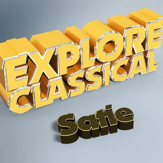 Explore Classical: Satie by Elizabeth C. Axford