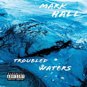 Troubled Waters by Mark Hall