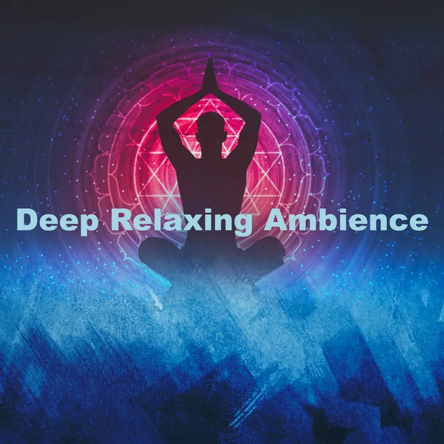 Deep Relaxing Ambience