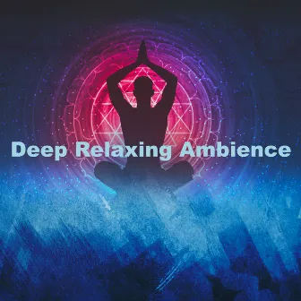 Deep Relaxing Ambience by Relaxing Musics