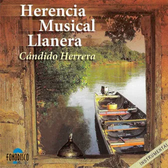 Herencia Musical Llanera (Instrumental) by Cándido Herrera