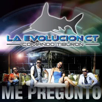 Me Pregunto - LA EVOLUCION CT by Comando Tiburon