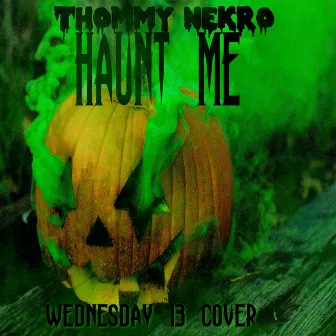 Haunt Me by Thommy Nekro the Solanum