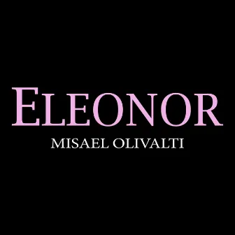 ELEONOR by Misael Olivalti