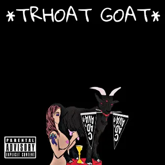 Throat Goat by Bobby boche Aka water boy