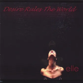 Desire Rules The World by Elle