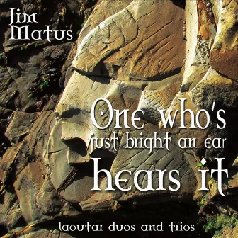 One Whos Just Bright an Ear Hears It by Jim Matus