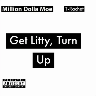 Get Litty, Turn Up by T-Rachet