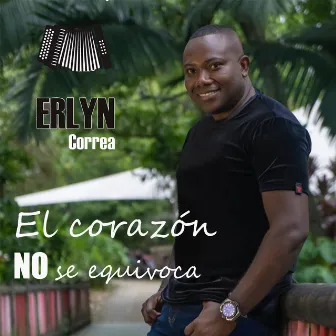 El Corazón No Se Equivoca by Erlyn Correa