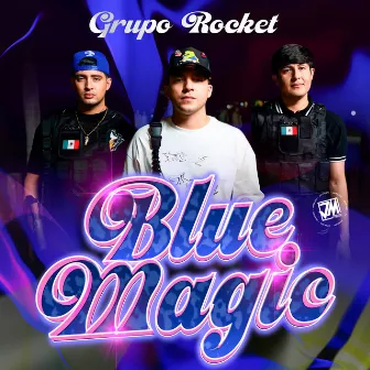 Blue Magic by Grupo Rocket