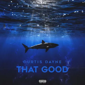 That Good by Curtis Dayne