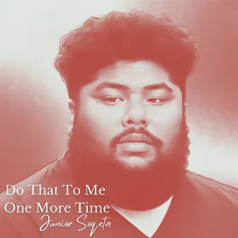 Do That To Me One More Time by Junior Soqeta