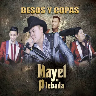 Besos y Copas (En Vivo) by Mayel Y Su Plebada