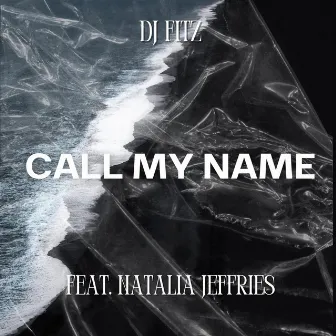 Call My Name by DJ Fitz