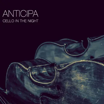 Cello in the Night by Anticipa