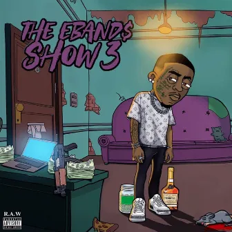 The Eband$ Show 3 by EBAND$