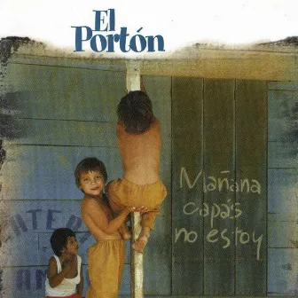 Mañana Capás No Estoy by El Portón