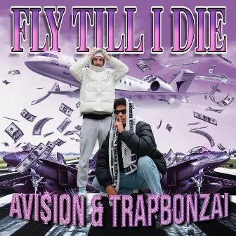 FLY TILL I DIE by Trapbonzai