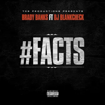 #Facts (feat. DJ BlankCheck) by Brady Banks