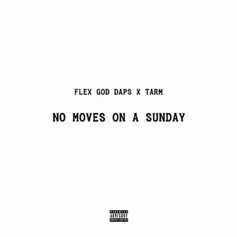 No Moves on A Sunday by Flex God Daps