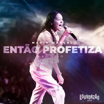 Então Profetiza - Louvorzão 2023 (Ao Vivo) by Maria Marçal