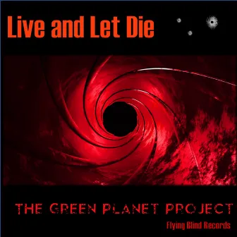 Live and Let Die by The Green Planet Project