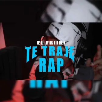 TE TRAJE RAP, el friiki by Notable Produciendo