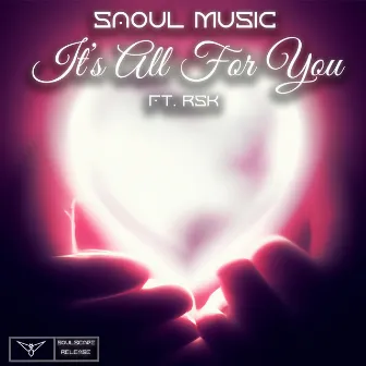 It's All For You by SaoulMusic