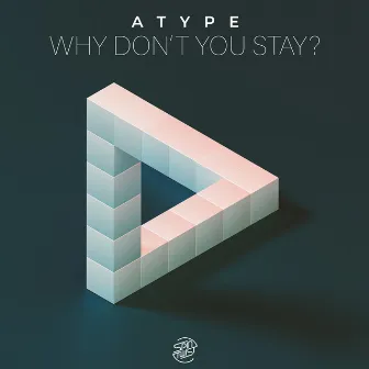 Why Don't You Stay by Atype