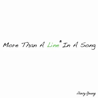 More Than A Line In A Song by Henry Young