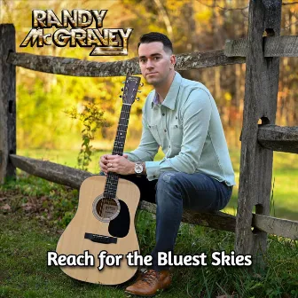 Reach for the Bluest Skies by Randy McGravey