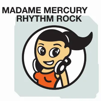 Rhythm Rock by Madame Mercury